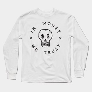 In Money We Trust Long Sleeve T-Shirt